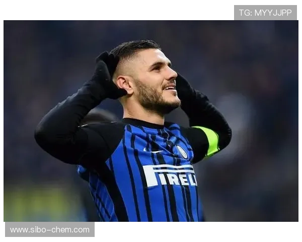 足球明星伊卡尔迪的传奇人生与职业生涯的辉煌成就探讨